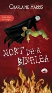 Mort de-a binelea. Viata langa un vampir de Charlaine Harris