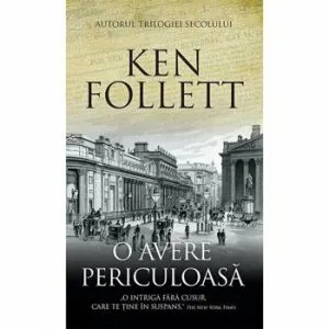 O avere periculoasa de Ken Follett