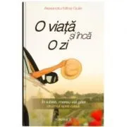 O viata si inca o zi. In iubire, mereu vei gasi drumul spre casa. Volumul 2 de Alexandru-Mihai Gulie