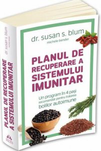 Planul de recuperare a sistemului imunitar - Un program in 4 pasi recomandat pentru tratarea bolilor autoimune