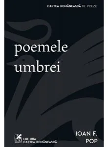 Poemele umbrei de Ioan F. Pop