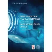 Postneoistoria filmului romanesc (si nu numai) in mono-dialoguri critice. Vol. 2 de Valerian Sava