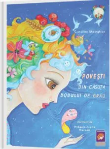 Povesti din casuta bobului de grau de Catalina Gheorghian