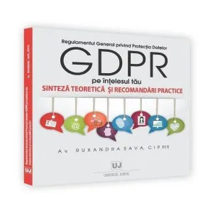 Regulamentul General privind Protectia Datelor GDPR pe intelesul tau de Ruxandra Sava