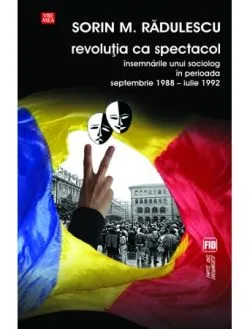 Revolutia ca spectacol de Sorin M. Radulescu