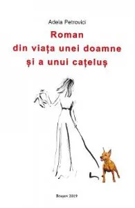 Roman din viata unei doamne si a unui catelus de Adela Petrovici