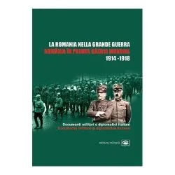 Romania in Primul Razboi Mondial. La Romania nella Grande Guerra de Ion Bulei