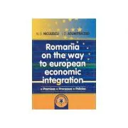 Romania on the way to European economic integration: premises, processes, policies de Ioan D. Adumitracesei