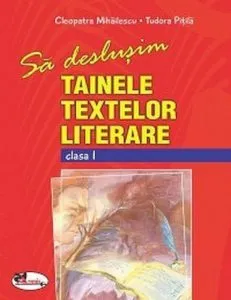 Sa deslusim tainele textelor literare, clasa I de Cleopatra Mihailescu