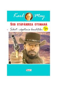 Schut-Căpetenia bandiților. Sub stăpânirea otomană Vol.6