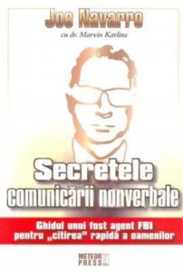 Secretele comunicarii nonverbale. Ghidul unui fost agent FBI pentru citirea rapida a oamenilor