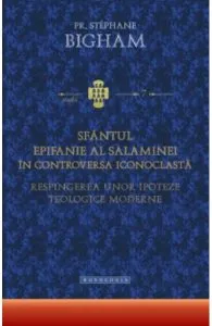 Sfantul Epifanie Al Salaminei In Controversa Iconoclasta de Stephane Bigham