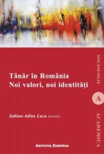 Tanar in Romania. Noi valori, noi identitati de Sabina-Adina Luca