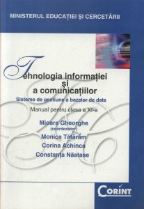 Tehnologia informatiei si a comunicatiilor. Sisteme de gestiune a bazelor de date. Manual pentru clasa a XI-a