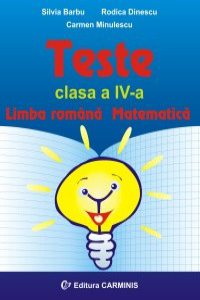 Teste. Limba romana. Matematica. Clasa a IV-a