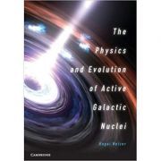 The Physics and Evolution of Active Galactic Nuclei