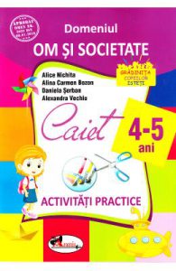 4-5 ani Domeniul: Om si societate