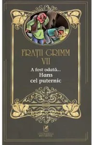 A fost odata... Hans cel puternic Vol.7 de Fratii Grimm
