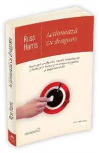Actioneaza cu dragoste de Russ Harris