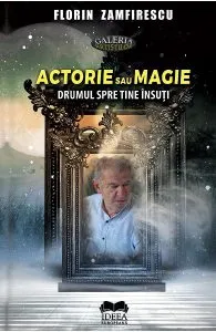 Actorie sau magie de Florin Zamfirescu