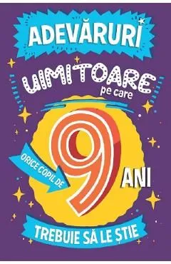 Adevaruri uimitoare pe care orice copil de 9 ani trebuie sa le stie de Catherine Brereton