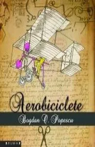 Aerobiciclete de Bogdan O.Popescu