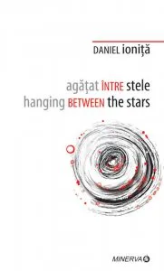 Agatat intre stele. Hanging between the stars de Daniel Ionita