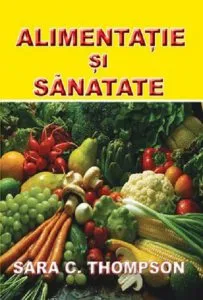 Alimentatie si Sanatate de Sara C. Thompson