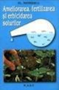 Ameliorarea, erbicidarea si fertilizarea solurilor