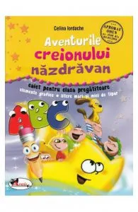 Aventurile creionului nazdravan - Caiet clasa pregatitoare de Celina Iordache