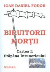 Biruitorii mortii, Stapana intunericului, Cartea I de Ioan Daniel Fodor