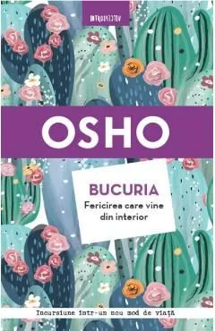 Bucuria. Fericirea care vine din interior de Osho