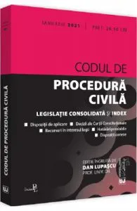 Codul de procedura civila. Ianuarie 2021