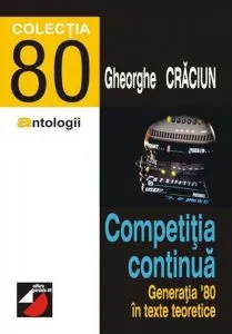 Competitia Continua. Generatia `80 In Texte Teoretice