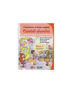Comunicare în limba romana. Clasa I Semestrul I. Caietul elevului de Roxana-Maria Gavrila