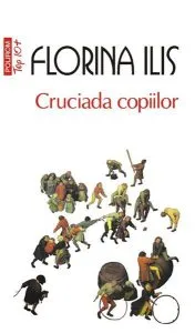 Cruciada copiilor (Editia 2011) de Florina Ilis