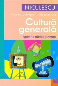 Cultura generala pentru ciclul primar de Vasilica Gheorghe