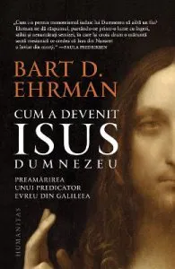 Cum a devenit Isus Dumnezeu de Bart D. Ehrman