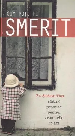 Cum poţi fi smerit de Serban Tica