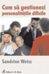 Cum sa gestionezi personalitatile dificile