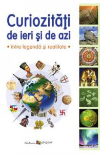 Curiozitati de ieri si de azi