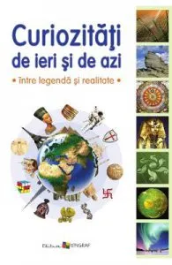 Curiozitati de ieri si de azi