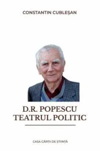 D.R.Popescu Teatrul politic de Constantin Cublesan