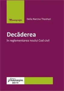 Decaderea in reglementarea noului cod civil de Delia Narcisa Theohari
