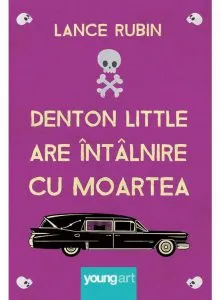 Denton Little are intalnire cu moartea de Lance Rubin