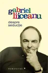 Despre seductie. Editia 2007 de Gabriel Liiceanu
