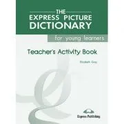 Dictionar ilustrat The Express Picture Dictionary Caietul profesorului de Elizabeth Gray