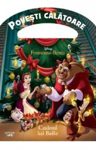 Disney. Frumoasa si Bestia. Cadoul lui Belle. Povesti calatoare