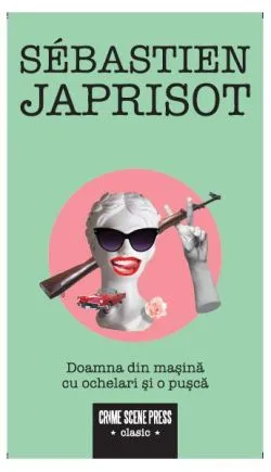 Doamna din mașină cu ochelari și o pușcă de Sebastien Japrisot