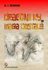 Dragonii Ky si Magia Cristalei de A. I. Roman